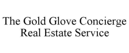 THE GOLD GLOVE CONCIERGE REAL ESTATE SERVICE trademark