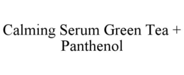 CALMING SERUM GREEN TEA + PANTHENOL trademark