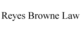 REYES BROWNE LAW trademark