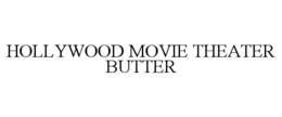 HOLLYWOOD MOVIE THEATER BUTTER trademark