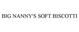 BIG NANNY'S SOFT BISCOTTI trademark