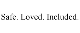 SAFE. LOVED. INCLUDED. trademark