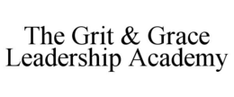 THE GRIT & GRACE LEADERSHIP ACADEMY trademark