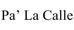 PA’ LA CALLE trademark