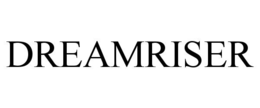 DREAMRISER trademark