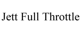 JETT FULL THROTTLE trademark