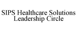 SIPS HEALTHCARE SOLUTIONS LEADERSHIP CIRCLE trademark