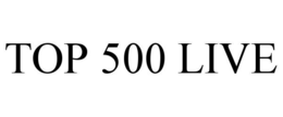TOP 500 LIVE trademark