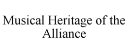 MUSICAL HERITAGE OF THE ALLIANCE trademark