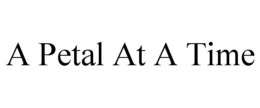 A PETAL AT A TIME trademark