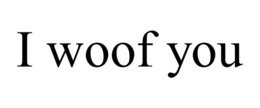 I WOOF YOU trademark
