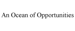 AN OCEAN OF OPPORTUNITIES trademark