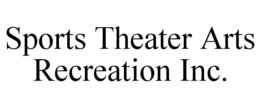 SPORTS THEATER ARTS RECREATION INC. trademark