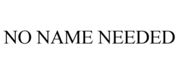 NO NAME NEEDED trademark
