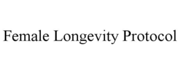 FEMALE LONGEVITY PROTOCOL trademark