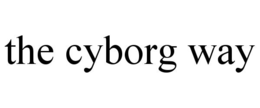 THE CYBORG WAY trademark