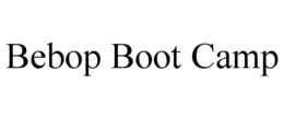 BEBOP BOOT CAMP trademark