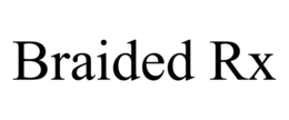 BRAIDED RX trademark