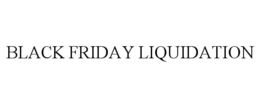 BLACK FRIDAY LIQUIDATION trademark