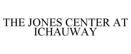 THE JONES CENTER AT ICHAUWAY trademark