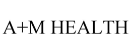 A+M HEALTH trademark