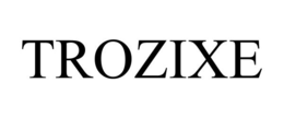 TROZIXE trademark