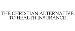 THE CHRISTIAN ALTERNATIVE TO HEALTH INSURANCE trademark