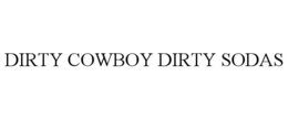 DIRTY COWBOY DIRTY SODAS trademark