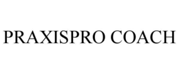 PRAXISPRO COACH trademark