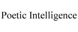 POETIC INTELLIGENCE trademark
