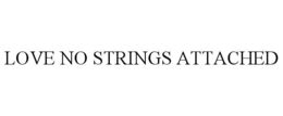 LOVE NO STRINGS ATTACHED trademark