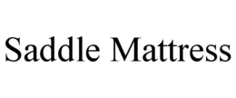 SADDLE MATTRESS trademark