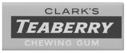 CLARK’S TEABERRY CHEWING GUM trademark
