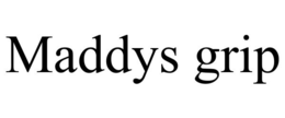 MADDYS GRIP trademark