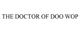THE DOCTOR OF DOO WOP trademark
