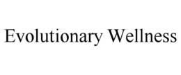 EVOLUTIONARY WELLNESS trademark