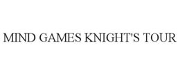 MIND GAMES KNIGHT'S TOUR trademark