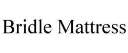 BRIDLE MATTRESS trademark