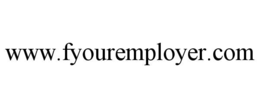 WWW.FYOUREMPLOYER.COM trademark