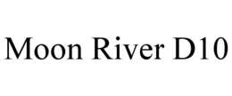 MOON RIVER D10 trademark