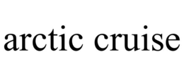 ARCTIC CRUISE trademark