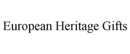 EUROPEAN HERITAGE GIFTS trademark