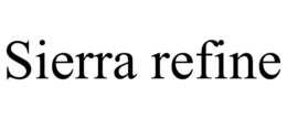 SIERRA REFINE trademark