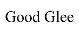 GOOD GLEE trademark