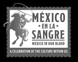 MÉXICO EN LA SANGRE MEXICO IN OUR BLOOD A CELEBRATION OF THE CULTURE WITHIN US trademark