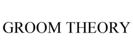 GROOM THEORY trademark