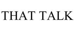 THAT TALK trademark