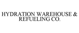 HYDRATION WAREHOUSE & REFUELING CO. trademark
