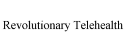 REVOLUTIONARY TELEHEALTH trademark