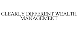 CLEARLY DIFFERENT WEALTH MANAGEMENT trademark